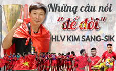 Những câu nói “để đời” của HLV Kim Sang-sik