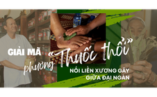 Giải mã phương “thuốc thổi” nối liền xương gãy giữa đại ngàn