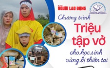 Báo Người Lao Động phát động chương trình “Triệu tập vở cho học sinh vùng bị thiên tai”
