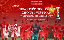 Hấp dẫn Talkshow "Cùng tiếp sức, cổ vũ tuyển U23 Việt Nam"