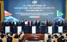 FPT thành lập nhà máy kiểm thử, đóng gói chip bán dẫn đầu tiên tại Việt Nam