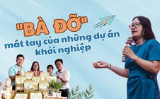 "Bà đỡ" mát tay của những dự án khởi nghiệp