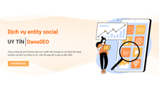 Dịch vụ entity social tại DanaSEO giúp định danh thương hiệu trong thời đại AI