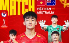 Trực tiếp U17 Việt Nam - U17 Úc: Thử thách cực đại của thầy trò HLV Roland