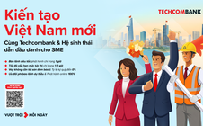 Techcombank – đối tác tài chính hàng đầu đồng hành cùng SME kiến tạo “Việt Nam mới”