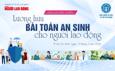 Sáng mai 19-5: Trực tiếp “gỡ rối” bài toán lương hưu cho người lao động