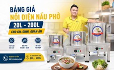 Bảng giá nồi điện nấu phở 20L - 200L cho gia đình, quán ăn