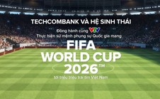 Techcombank và hệ sinh thái cùng khát vọng phụng sự Quốc gia trong kỳ World Cup lớn nhất lịch sử