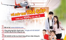 Mua vé máy bay trả góp trong “Ngày không tiền mặt”, nhận ưu đãi lớn từ HD SAISON Mua vé máy bay trả góp trong “Ngày không tiền mặt”, nhận ưu đãi lớn từ HD SAISON