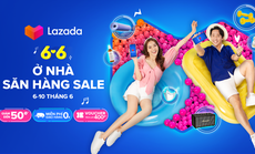 Lazada triển khai lễ hội mua sắm 6-6 "Ở nhà, săn hàng sale"