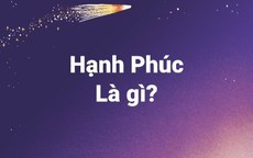 Ngày Hạnh phúc, hãy lắng nghe những định nghĩa thú vị