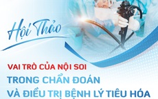 Vai trò của nội soi trong chẩn đoán và điều trị các bệnh lý tiêu hóa