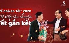 [eMagazine] "Về Nhà Ăn Tết" 2020 - Viết tiếp câu chuyện Tết gắn kết