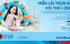 Miễn lãi trọn đời với thẻ trả góp VietinBank i-Zero