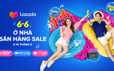 Lazada triển khai lễ hội mua sắm 6-6 "Ở nhà, săn hàng sale"