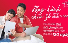 Prudential Việt Nam tăng thời gian gia hạn đóng phí bảo hiểm lên đến 120 ngày