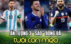 Ấn tượng 3 “sao” bóng đá tuổi con mèo
