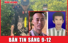 Bản tin sáng 9-12: 2.000 cảnh sát truy tìm 2 tội phạm vượt ngục ở Hà Tĩnh