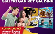 K+ tung ưu đãi hấp dẫn và loạt chương trình giải trí đặc sắc “gắn kết gia đình”