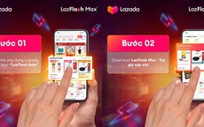 Hai kênh mua sắm không thể bỏ lỡ trên Lazada