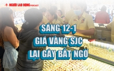 Sáng 12-1, giá vàng SJC lại gây bất ngờ