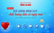 9 giờ sáng nay, 26-12, trực tuyến talkshow "Sức khỏe hôm nay - Chất lượng dân số ngày mai"