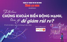 Livestream Talkshow: "Chứng khoán biến động mạnh, làm gì để giảm rủi ro?"