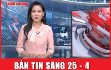 Bản tin sáng 25-4: Khoảnh khắc máy nghiền tự động bật lên làm chết 7 công nhân