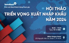 Giải mã thị trường, nắm bắt cơ hội cho xuất nhập khẩu Việt Nam