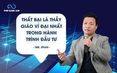 Mr. Ryan: Thất bại là thầy giáo vĩ đại nhất trong hành trình đầu tư 