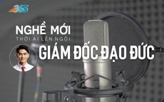Nghề mới thời AI lên ngôi: Giám đốc đạo đức