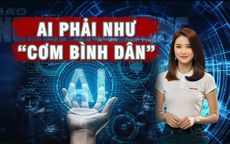 AI phải như "cơm bình dân"