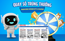 Công bố kết quả quay số trúng thưởng tri ân độc giả đăng ký E-Paper Báo Người Lao Động