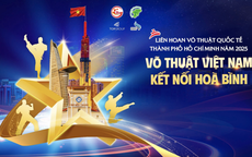 Liên hoan Võ thuật quốc tế TP HCM 2025: Võ thuật kết nối hòa bình