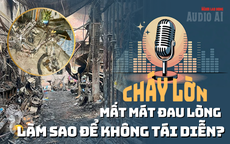 Audio: Từ vụ cháy ở cư xá Độc Lập, làm sao để không tái diễn?