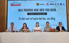 Talkshow- tư vấn: Cơ hội cuối xét tuyển đại học-cao đẳng