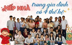 Nếp nhà trong gia đình có 4 thế hệ
