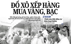 Báo in ngày 4-2: Đổ xô xếp hàng mua vàng, bạc