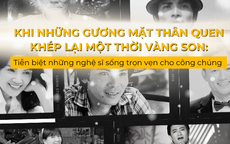 Khi những gương mặt thân quen khép lại một thời vàng son