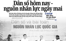 Báo in ngày 24-4: Dân số hôm nay - nguồn nhân lực ngày mai