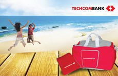Techcombank “Nhận quà tiện ích, thỏa thích du hè”