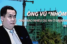 Vũ “nhôm” và những dự án “có mùi” ở Đà Nẵng