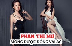 [eMagazine] Phan Thị Mơ: Mong được đóng vai ác!