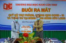 ĐH Nam Cần Thơ ra mắt quỹ phòng, chống dịch Covid-19 và thiên tai ĐBSCL