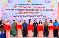 Quảng Bình: Mở rộng trường mầm non cho con công nhân