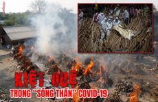 [eMagazine] Ấn Độ kiệt quệ trong “sóng thần” Covid-19