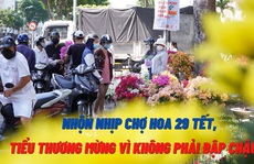 Nhộn nhịp chợ hoa 29 Tết, tiểu thương mừng vì không còn cảnh đập chậu hoa