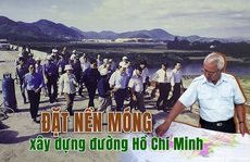 THỦ TƯỚNG VÕ VĂN KIỆT - “KIẾN TRÚC SƯ” ĐỔI MỚI: Đặt nền móng xây dựng đường Hồ Chí Minh