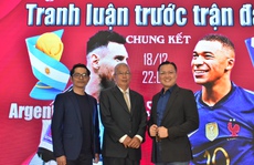 14 giờ, 'World Cup 2022 - Tranh luận trước trận đấu': Argentina – Pháp: Ai lên đỉnh thế giới?