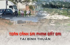 [eMagazine] Toàn cảnh sai phạm đất đai tại Bình Thuận